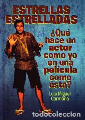 Livres d'occasion: ESTRELLAS ESTRELLADAS.&iquest;QUE HACE UN ACTOR COMO YO EN UNA PELICULA COMO ESTA? CARMONA,LUIS.CN-194.