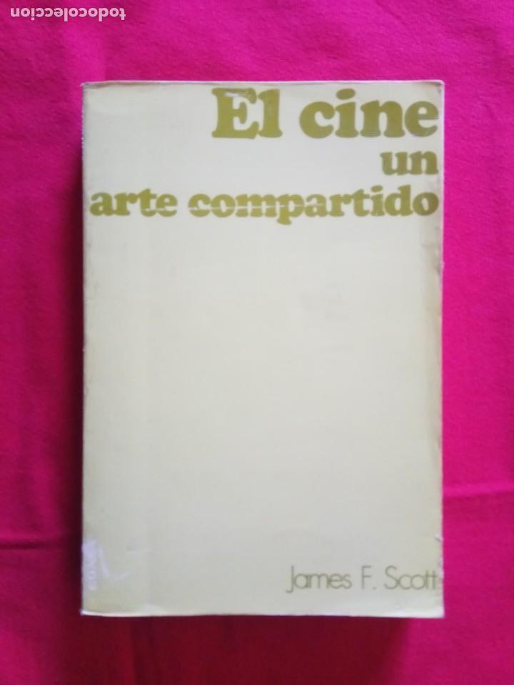 Livros em segunda m&atilde;o: JAMES F. SCOTT. EL CINE UN ARTE COMPARTIDO. EDICIONES UNIVERSIDAD DE NAVARRA.1979