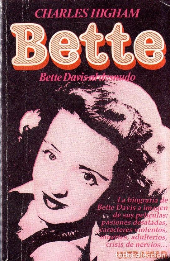 Libros de segunda mano: BETTE. CHARLES HIGHAM. BETTE DAVIS AL DESNUDO. ULTRAMAR. 1981. - Foto 1