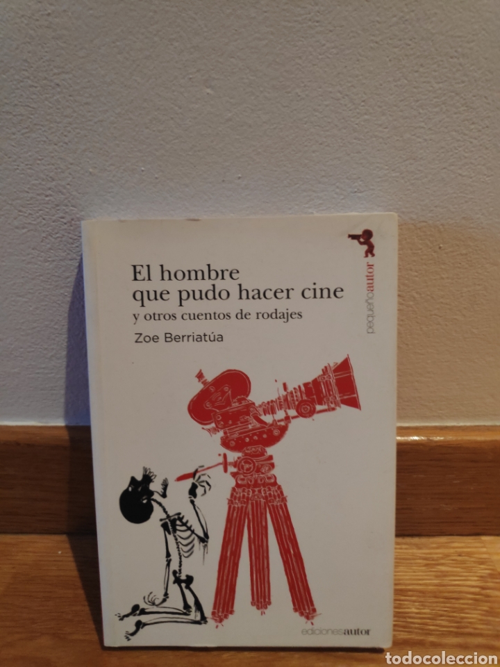Livres d'occasion: El hombre que pudo hacer cine y otros cuentos de rodajes zoe Berriat&uacute;a