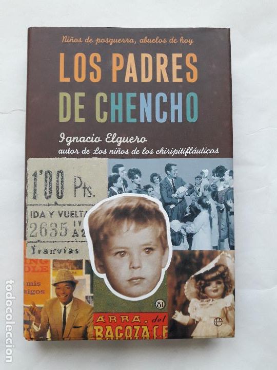 Gebrauchte B&uuml;cher: LOS PADRES DE CHENCHO. Ni&ntilde;os de posguerra, abuelos de hoy - Ignacio Elguero de Olavide - 2006