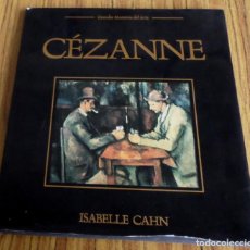 Libros de segunda mano: CEZANNE - ISABELLE CAHN - GRANDES MAESTROS DEL ARTE - ED. ANAYA 1992 LLENO DE ILUSTRACIONES A COLOR. Lote 199255562