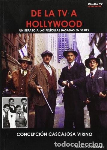 Libri di seconda mano: De la TV a Hollywood : un repaso a las pel&iacute;culas basadas en series. Cascajosa Virino, Concepci&oacute;n Car