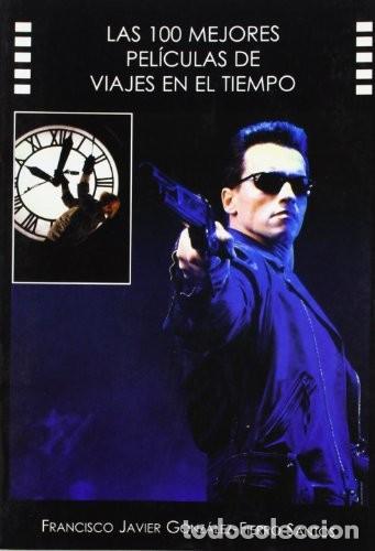 Libri di seconda mano: Las 100 mejores pel&iacute;culas de viajes en el tiempo. Gonz&aacute;lez-Fierro Santos, Francisco Javier