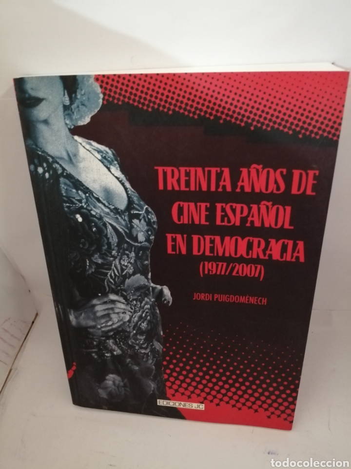Second hand books: Treinta a&ntilde;os de cine espa&ntilde;ol en democracia (1977-2007) PRIMERA EDICION