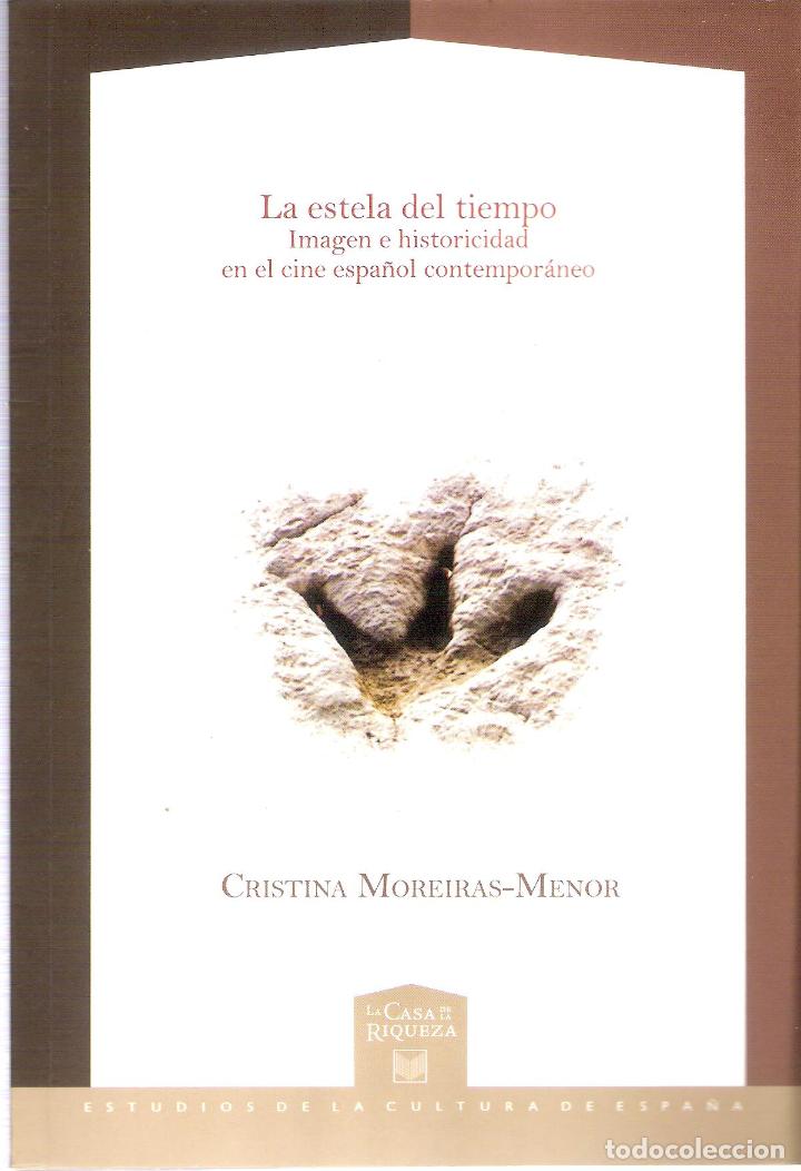 Livros em segunda m&atilde;o: LA ESTELA DEL TIEMPO. IMAGEN E HISTORICIDAD EN EL CINE ESPA&Ntilde;OL . - CRISTINA MOREIRAS-MENOR
