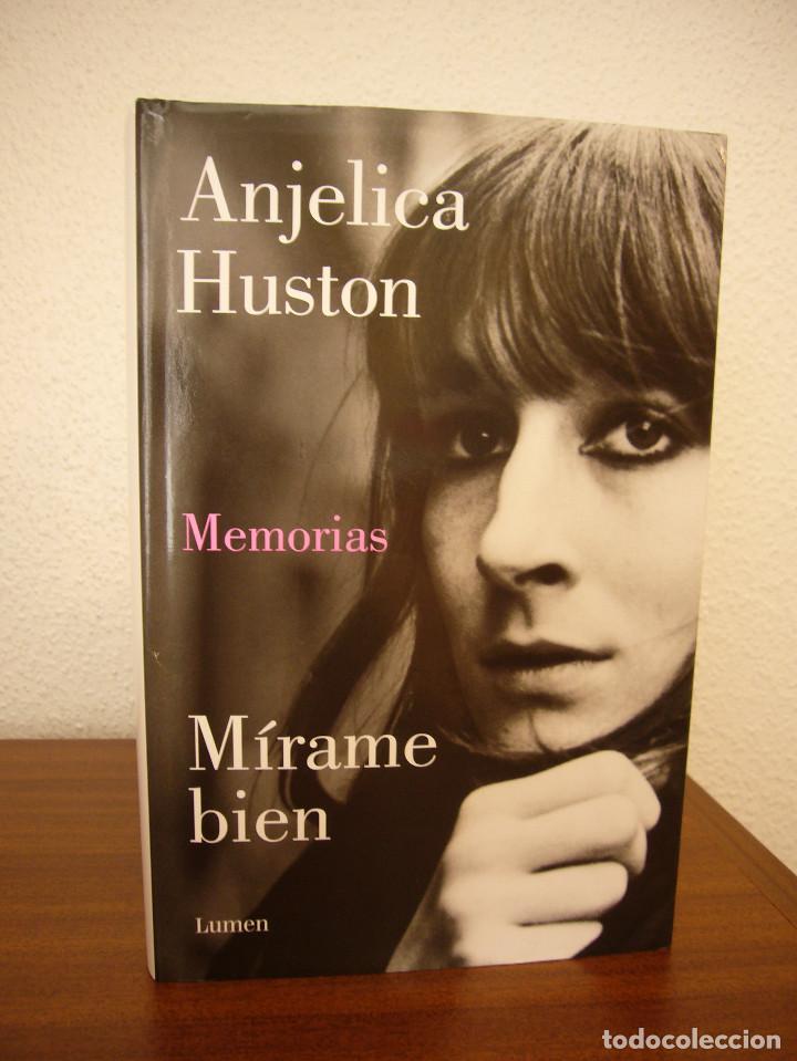 Libros de segunda mano: ANJELICA HUSTON: M&Iacute;RAME BIEN. MEMORIAS (LUMEN, 2015) TAPA DURA. PERFECTO.