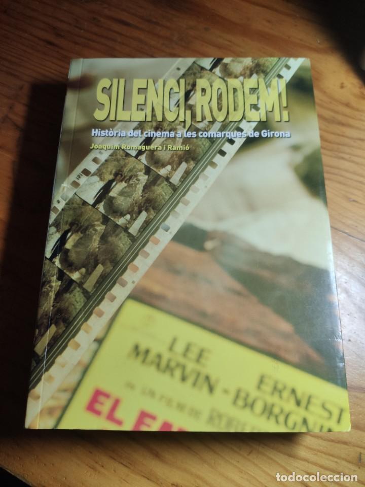 Livros em segunda m&atilde;o: SILENCI, RODEM !. HISTORIA DEL CINEMA A LES COMARQUES DE GIRONA - J. ROMAGUERA - 2005 -1&ordf; EDICIO