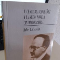 Libros de segunda mano: VICENTE BLASCO IBÁÑEZ Y LA NUEVA NOVELA CINEMATOGRÁFICA - CORBALÁN, RAFAEL T.. Lote 219287906