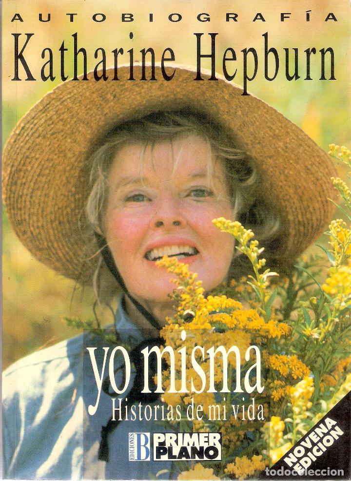 Libros de segunda mano: YO MISMA. HISTORIAS DE MI VIDA - KATHARINE HEPBURN - Foto 1