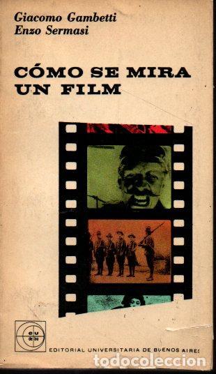 Second hand books: COMO SE MIRA UN FILM. CINE: CONCIENCIA DE UN FENOMENO. - GAMBETTI, Giacomo. SERMASI, Enzo.