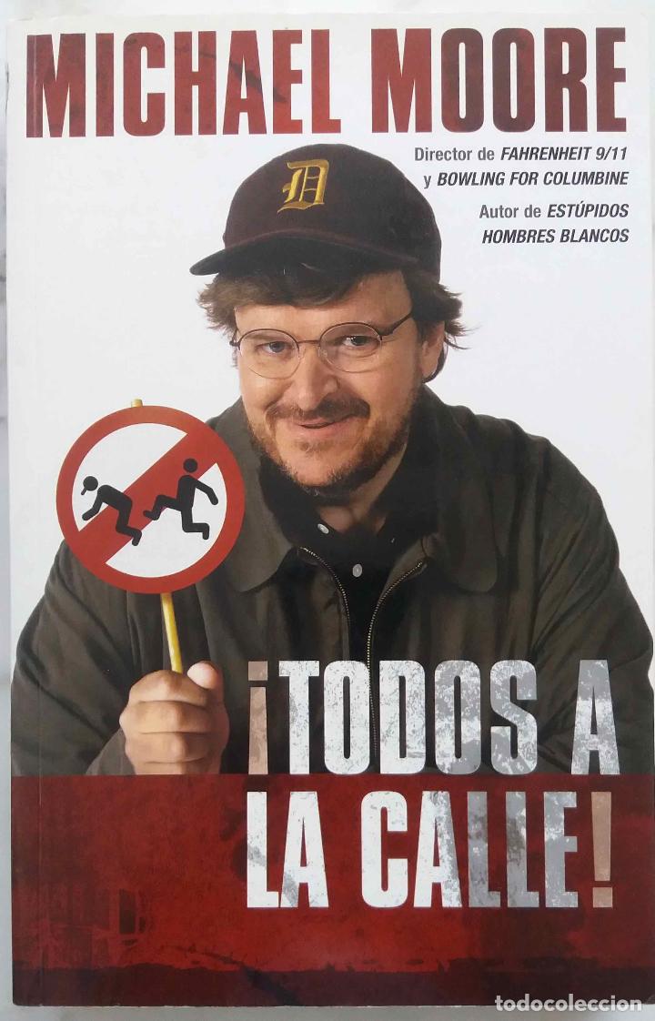 Libros de segunda mano: MICHAEL MOORE, TODOS A LA CALLE. LIBRO EDICIONES B A&Ntilde;O 2004 - Foto 1