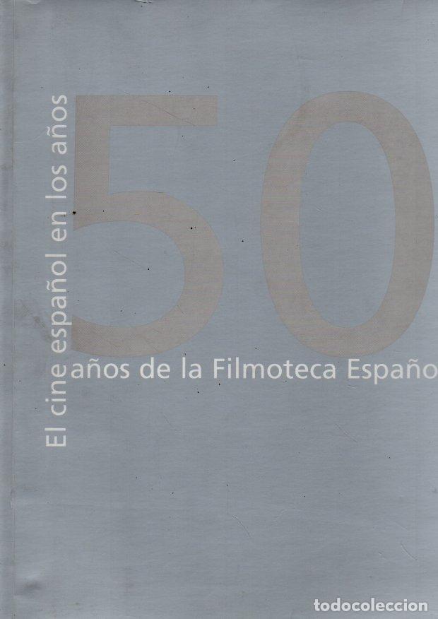 Livres d'occasion: EL CINE ESPA&Ntilde;OL EN LOS A&Ntilde;OS 50. 50 A&Ntilde;OS DE LA FILMOTECA ESPA&Ntilde;OLA. - CATALOGO.