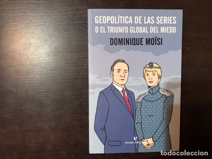 Livres d'occasion: Geopol&iacute;tica de las series o el triunfo global del miedo. Dominique Mo&iuml;si. Errata natural. Como nuevo
