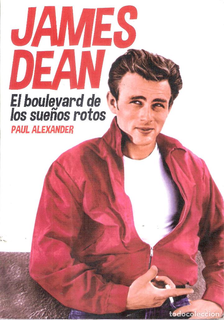 Libros de segunda mano: JAMES DEAN. EL BOULEVARD DE LOS SUE&Ntilde;OS ROTOS - PAUL ALEXANDER - Foto 1