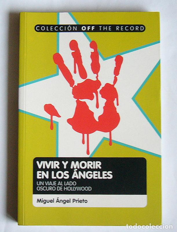 Livres d'occasion: VIVIR Y MORIR EN LOS ANGELES - UN VIAJE AL LADO OSCURO DE HOLLYWOOD - MIGUEL ANGEL PRIETO