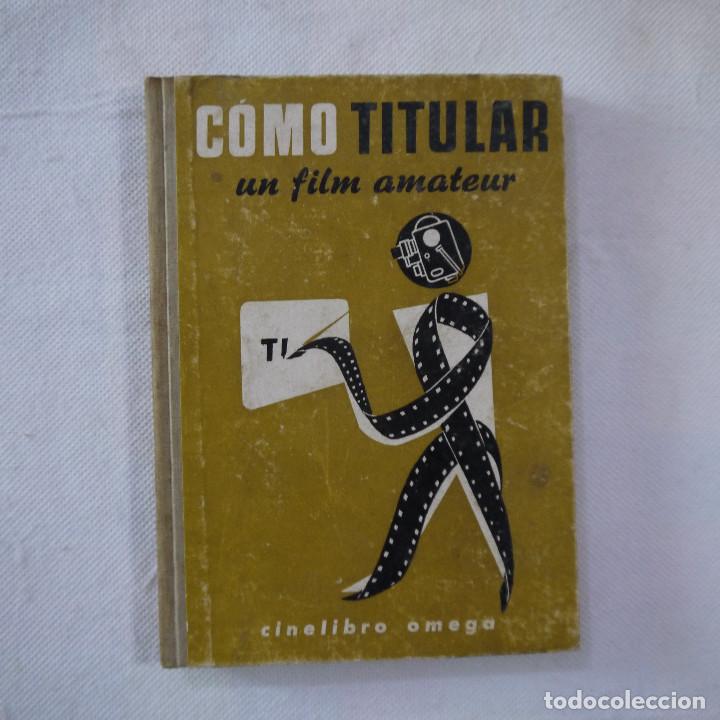 Livros em segunda m&atilde;o: C&Oacute;MO TITULAR UN FILM AMATEUR - L. F. MINTER - EDICIONES OMEGA - 1957