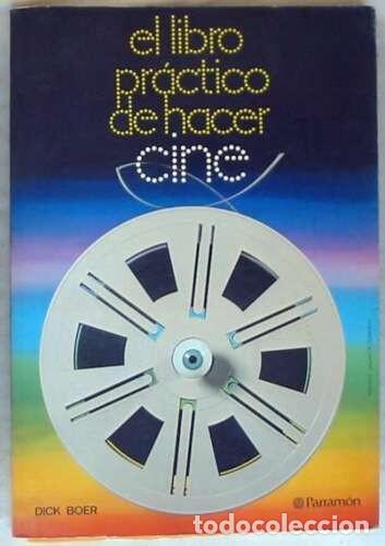 Libros de segunda mano: EL LIBRO PR&Aacute;CTICO DE HACER CINE Dick Boer - Foto 1