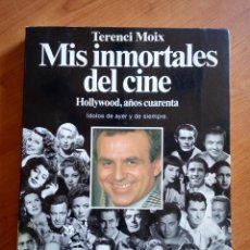 Libros de segunda mano: TERENCI MOIX: MIS INMORTALES DEL CINE. HOLLYWOOD, AÑOS CUARENTA (40) PLANETA, 1991. PRIMERA EDICIÓN.. Lote 265902063