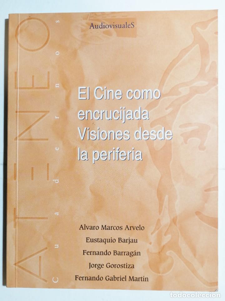 Libri di seconda mano: EL CINE COMO ENCRUCIJADA. VISIONES DESDE LA PERIFERIA - 1997 - CUADERNOS ATENEO - TENERIFE -CANARIAS