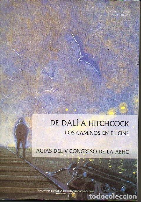 Livros em segunda m&atilde;o: DE DALI A HITCHCOCK. LOS CAMINOS DEL CINE. ACTAS DEL V CONGRESO DE LA AEHC. - AA.VV.