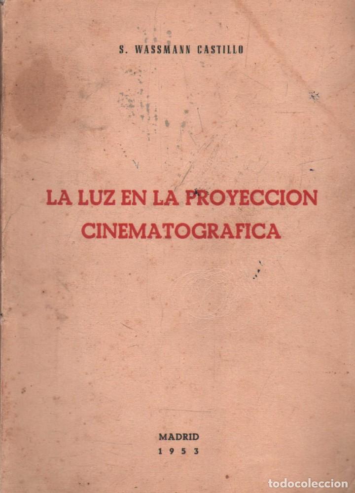 Livres d'occasion: LA LUZ EN LA PROYECCION CINEMATOGRAFICA. WASSMANN CASTILLO, S. A-CI-978