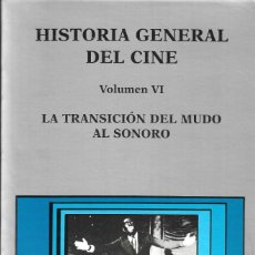 Libros de segunda mano: HISTORIA GENERAL DEL CINE - VOL. VI - LA TRANSICIÓN DEL MUDO AL SONORO - ED. CÁTEDRA, S.A. 1995. Lote 301152313