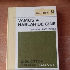 Libros de segunda mano: VAMOS A HABLAR DE CINE - GARCÍA ESCUDERO - BIBLIOTECA BÁSICA SALVAT - LIBRO RTV 51