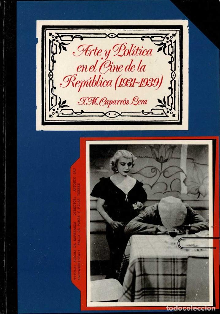Libros de segunda mano: Arte y Pol&iacute;tica en el Cine de la Rep&uacute;blica (1931-1939) - Jos&eacute; Mar&iacute;a Caparros Lera
