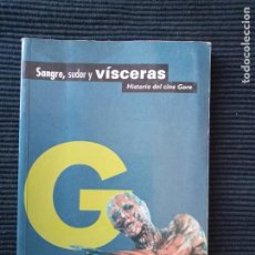 Libros de segunda mano: SANGRE, SUDOR Y VISCERAS. HISTORIA DEL CINE GORE. MANUEL VALENCIA, EDUARDOM GUILLOT. 1996.