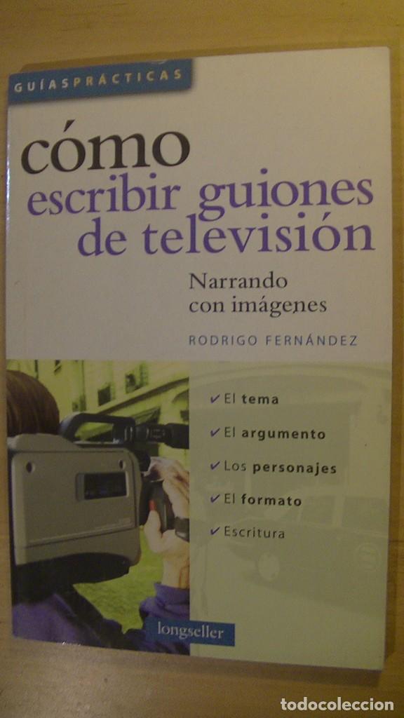 Libros de segunda mano: Rodrigo Fernandez Labriola. C&oacute;mo escribir guiones de televisi&oacute;n. Longseller, 2005