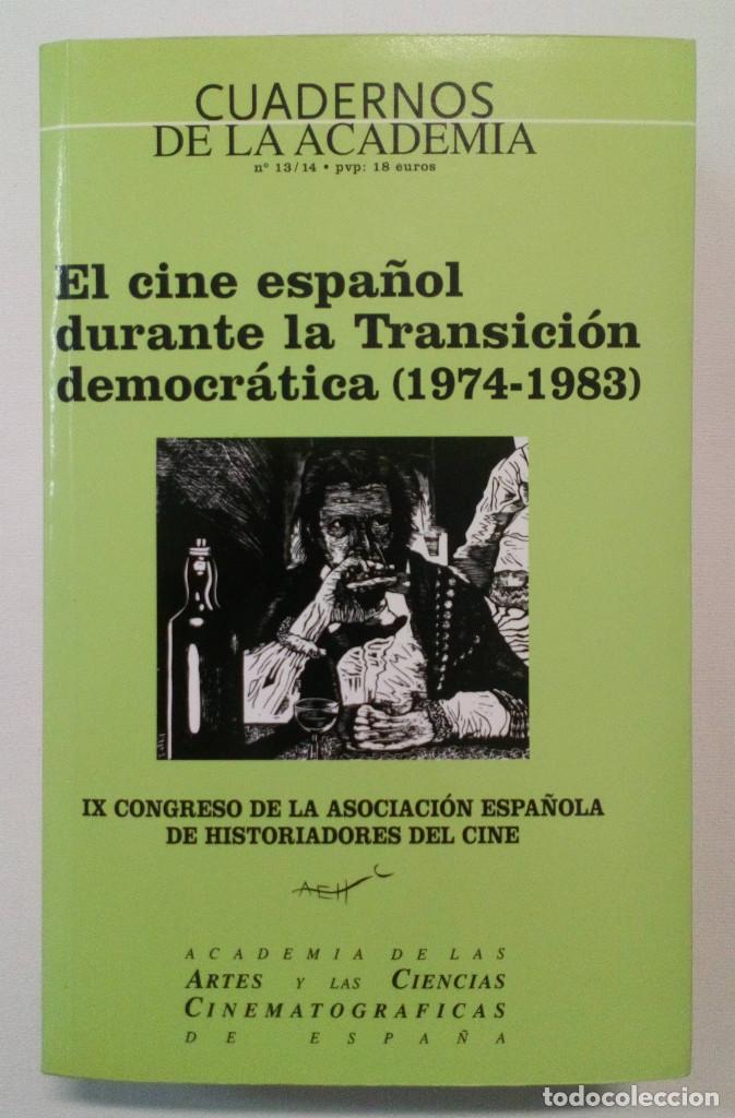 Libros de segunda mano: CUADERNOS DE LA ACADEMIA N&ordm; 13 / 14. EL CINE ESPA&Ntilde;OL DURANTE LA TRANSICI&Oacute;N DEMOCR&Aacute;TICA 1974 - 1983.