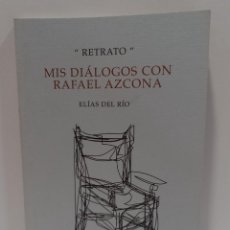 Libros de segunda mano: ”RETRATO” MIS DIÁLOGOS CON RAFAEL AZCONA - ELIAS DEL RÍO. LOGROÑO (2009). CON ILUSTRACIÓN. LBC