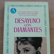 Libros de segunda mano: LIBRO DESAYUNO CON DIAMANTES DE TRUMAN CAPOTE EDITORIAL BRUGUERA LIBRO AMIGO 1ªEDICIÓN 1971