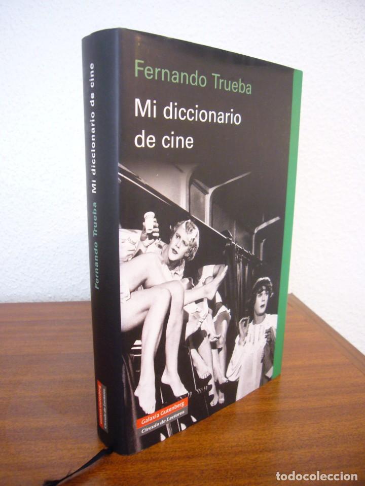 Libros de segunda mano: FERNANDO TRUEBA: MI DICCIONARIO DE CINE (GALAXIA GUTENBERG, 2006) TAPA DURA. MUY BUEN ESTADO. RARO.