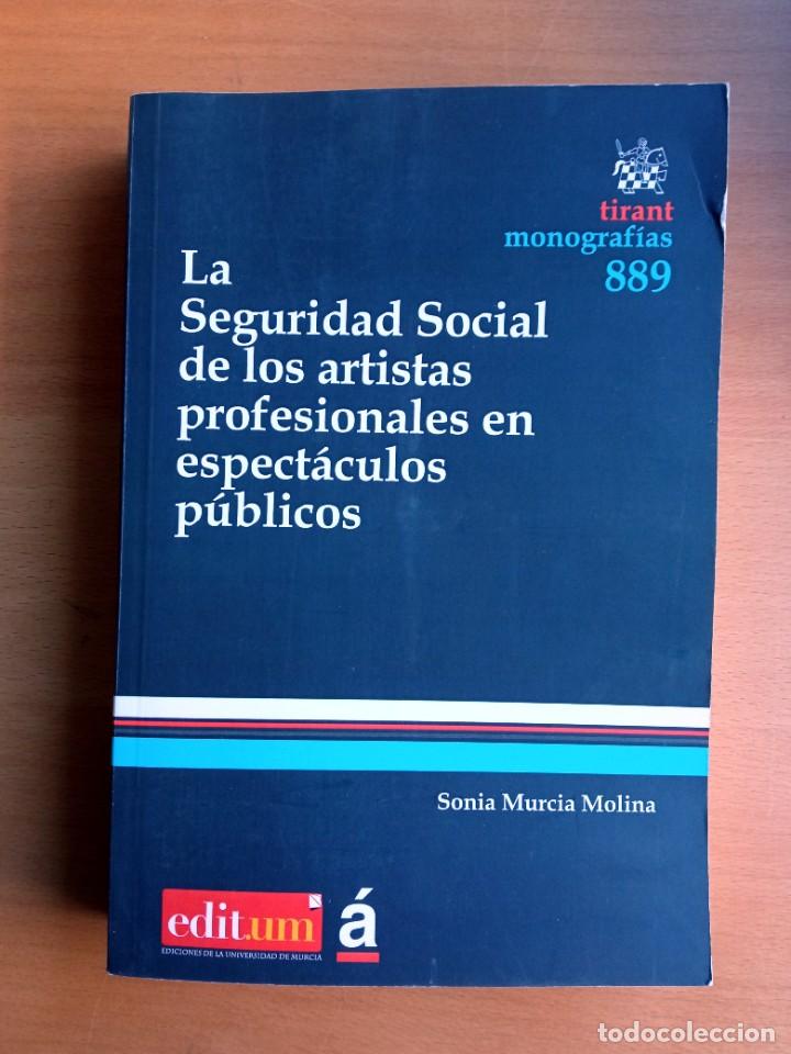 Libros de segunda mano: La Seguridad Social de los artistas profesioanles en espect&aacute;culos p&uacute;blicos, de Sonia Murcia Molina