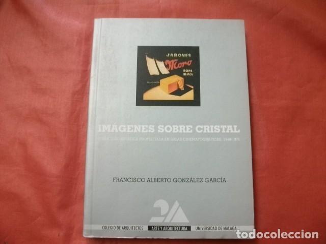 Livros em segunda m&atilde;o: Im&aacute;genes sobre cristal: publicidad est&aacute;tica proyectada en salas cinematogr&aacute;ficas de M&aacute;laga 1940-1975