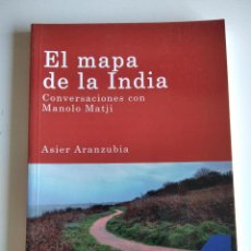 Libros de segunda mano: EL MAPA DE LA INDIA. CONVERSACIONES CON MANOLO MATJI. ARANZUBIA, ASIER. Lote 342777728