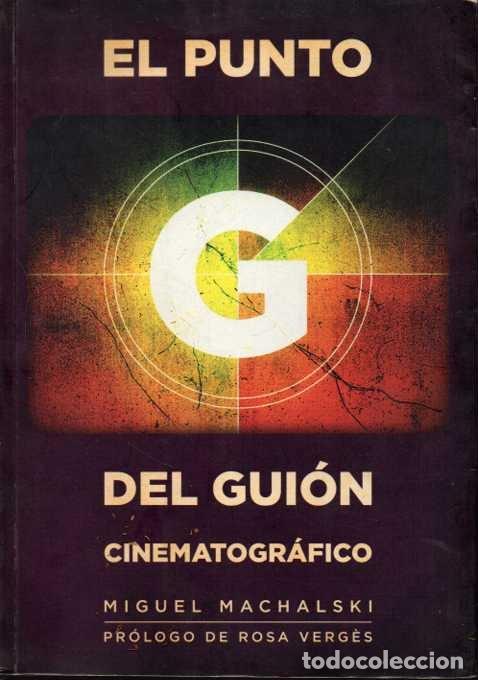 Livres d'occasion: EL PUNTO G DEL GUI&Oacute;N CINEMATOGR&Aacute;FICO. - MACHALSKI, Miguel.