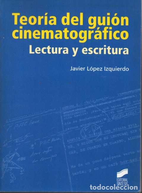 Livres d'occasion: TEORIA DEL GUION CINEMATOGRAFICO. LECTURA Y ESCRITURA. - LOPEZ IZQUIERDO, Javier.