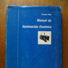 Libros de segunda mano: MANUAL DE ILUMINACION ESCENICA, FRANCIS REID, 1987, LUIS CERNUDA FUNDACION, DIPUTACION DE SEVILLA