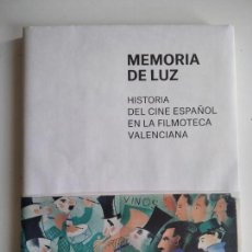 Libros de segunda mano: MEMORIA DE LUZ. HISTORIA DEL CINE ESPAÑOL EN LA FILMOTECA VALENCIANA (INSTITUTO CERVANTES, 2018). Lote 354931018