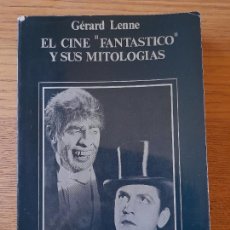 Libros de segunda mano: CINE. RARO LIBRO. EL CINE FANTÁSTICO Y SUS MITOLOGÍAS, GERARD LENNE, ED. ANAGRAMA, 1974. Lote 358779445
