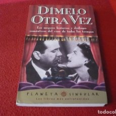 Libros de segunda mano: DIMELO OTRA VEZ LAS MEJORES HISTORIAS Y DIALOGOS ROMANTICOS DEL CINE DE TODOS LOS TIEMPOS 1997. Lote 359865260