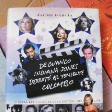 Libros de segunda mano: DE CUANDO INDIANA JONES DERROTÓ AL TENIENTE COLOMBO (JAUME GARCÍA) 500 HISTORIAS DEL CINE