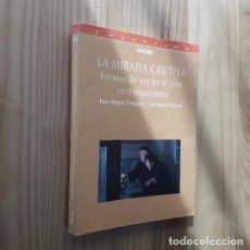 Libros de segunda mano: LA MIRADA CAUTIVA: FORMAS DE VER EN EL CINE CONTEMPORANEO - JOSE JAVIER MARZAL FELICI. Lote 365866116