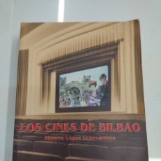 Libros de segunda mano: LOS CINES DE BILBAO ALBERTO LOPEZ ECHEVARRIETA FILMOTECA VASCA 2000 DESCATALOGADO ILUSTRADO