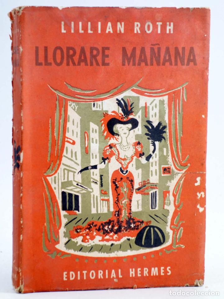 Libri di seconda mano: LLORAR&Eacute; MA&Ntilde;ANA (Lillian Roth) Hermes Arg., 1956
