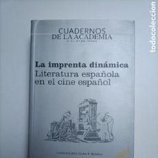 Libros de segunda mano: LA IMPRENTA DINÁMICA. LITERATURA ESPAÑOLA EN EL CINE ESPAÑOL. CUADERNOS DE LA ACADEMIA