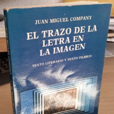 Libros de segunda mano: EL TRAZO DE LA LETRA EN IMAGEN TEXTO LITERARIO Y TEXTO FÍLIMICO - COMPANY, JUAN MIGUEL. Lote 392901184